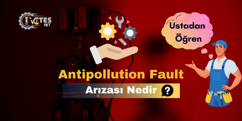 Antipollution Fault Arızasının Nedeni ve Çözüm Yöntemi ** 2023